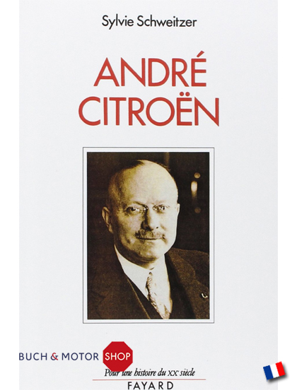 André Citroën (1878-1935). Le risque et le défi
